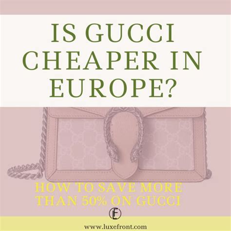 is gucci cheaper in london than us|gucci in europe.